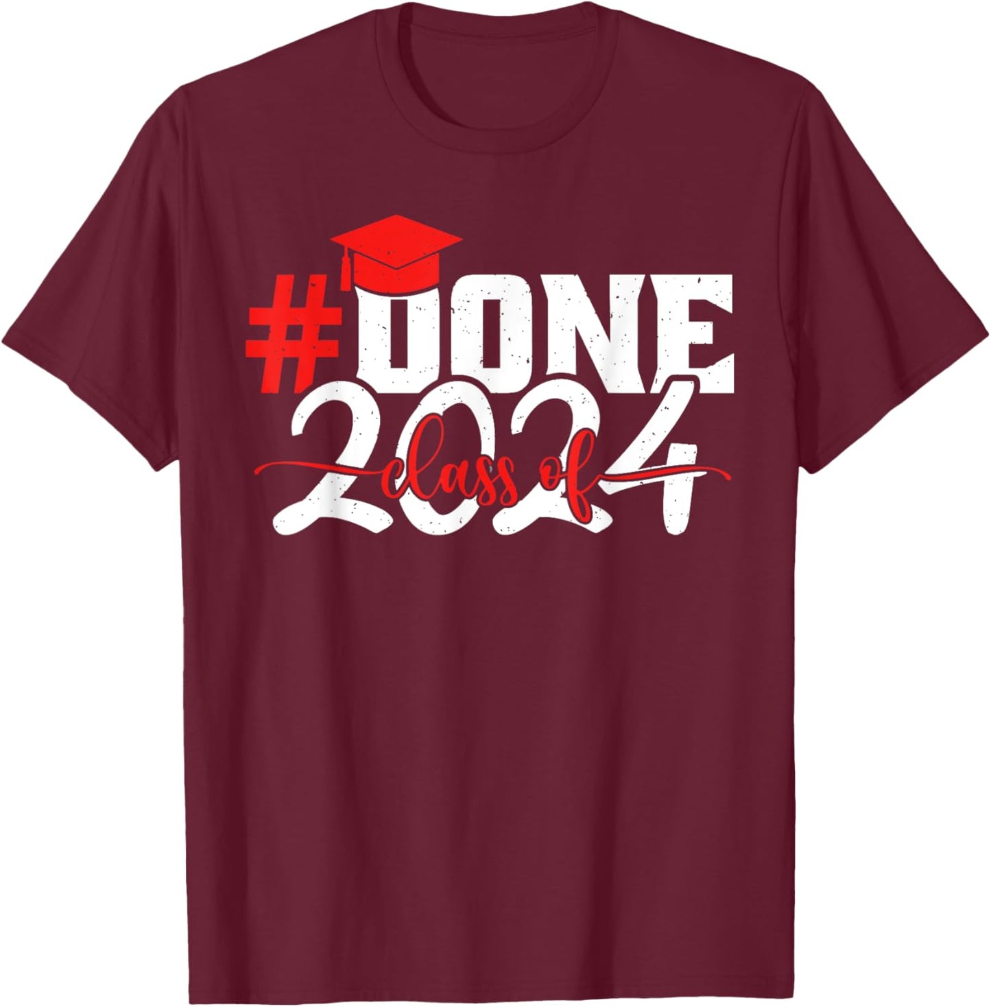 #done Class of 2024 Graduation Him Grad Seniors 2024 T-Shirt - T-Shirt | Maroon
