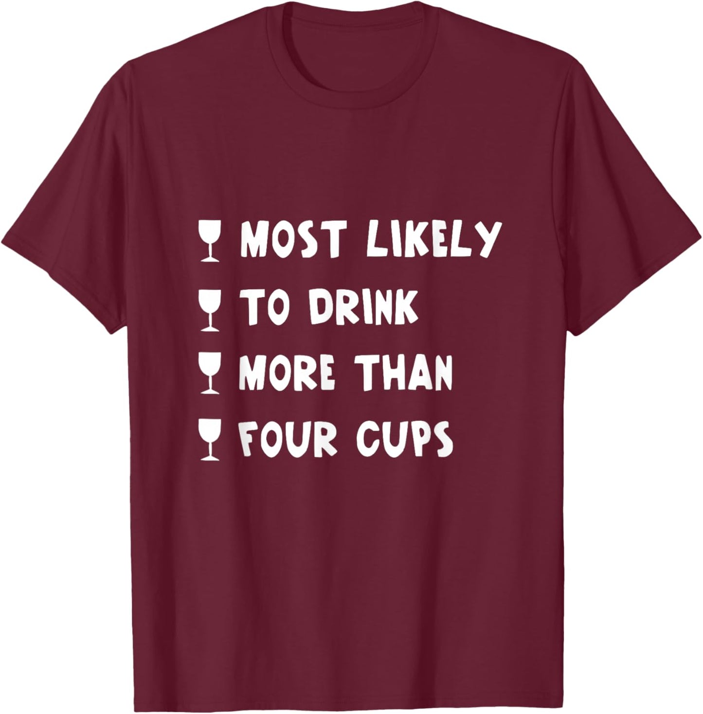 Most Likely to Have More Than 4 Cups - Funny Happy Passover T-Shirt - T-Shirt | Maroon