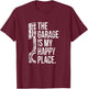 The Garage is my Happy Place T-Shirt - T-Shirt | Maroon