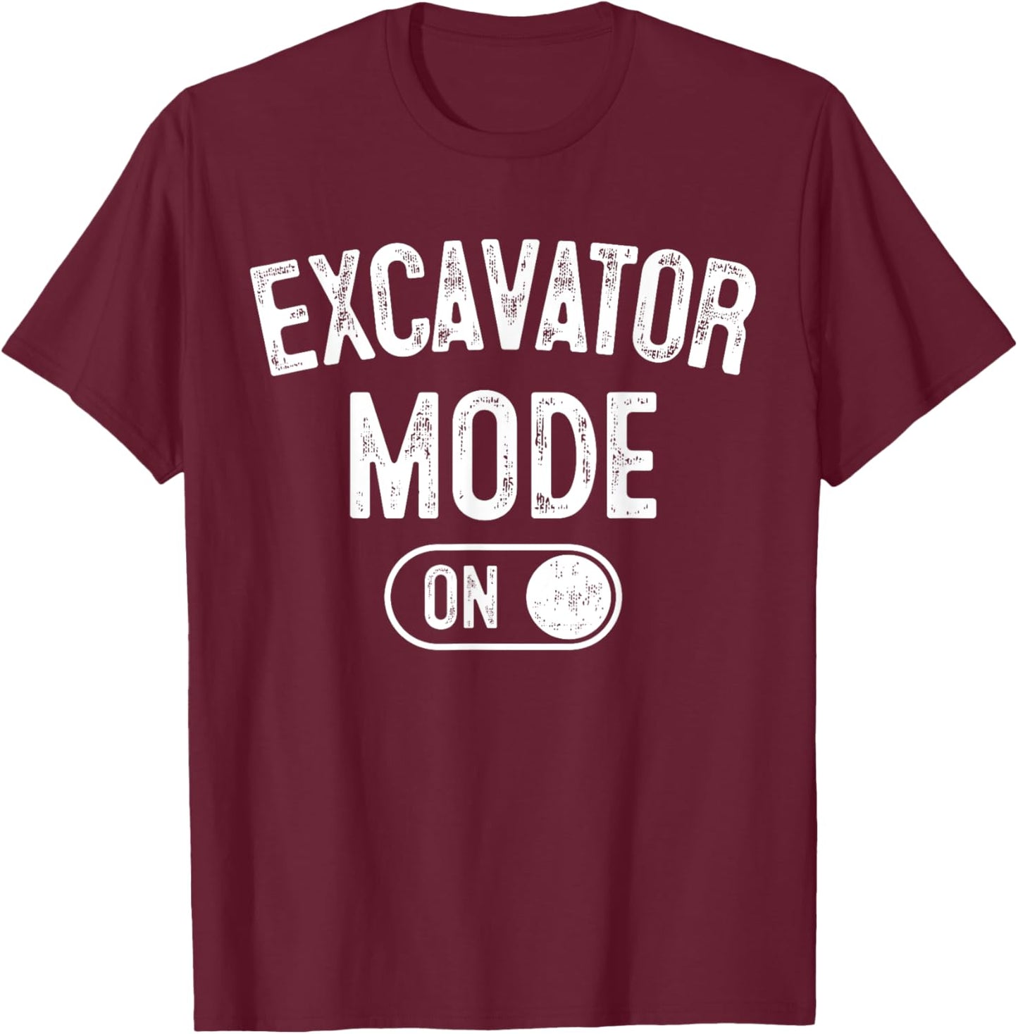 Excavator Mode On Costume Funny Construction Gift Engineer T-Shirt - T-Shirt | Maroon