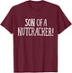 Son of A Nutcracker Funny Family Christmas Joke Men T-Shirt - T-Shirt | Maroon