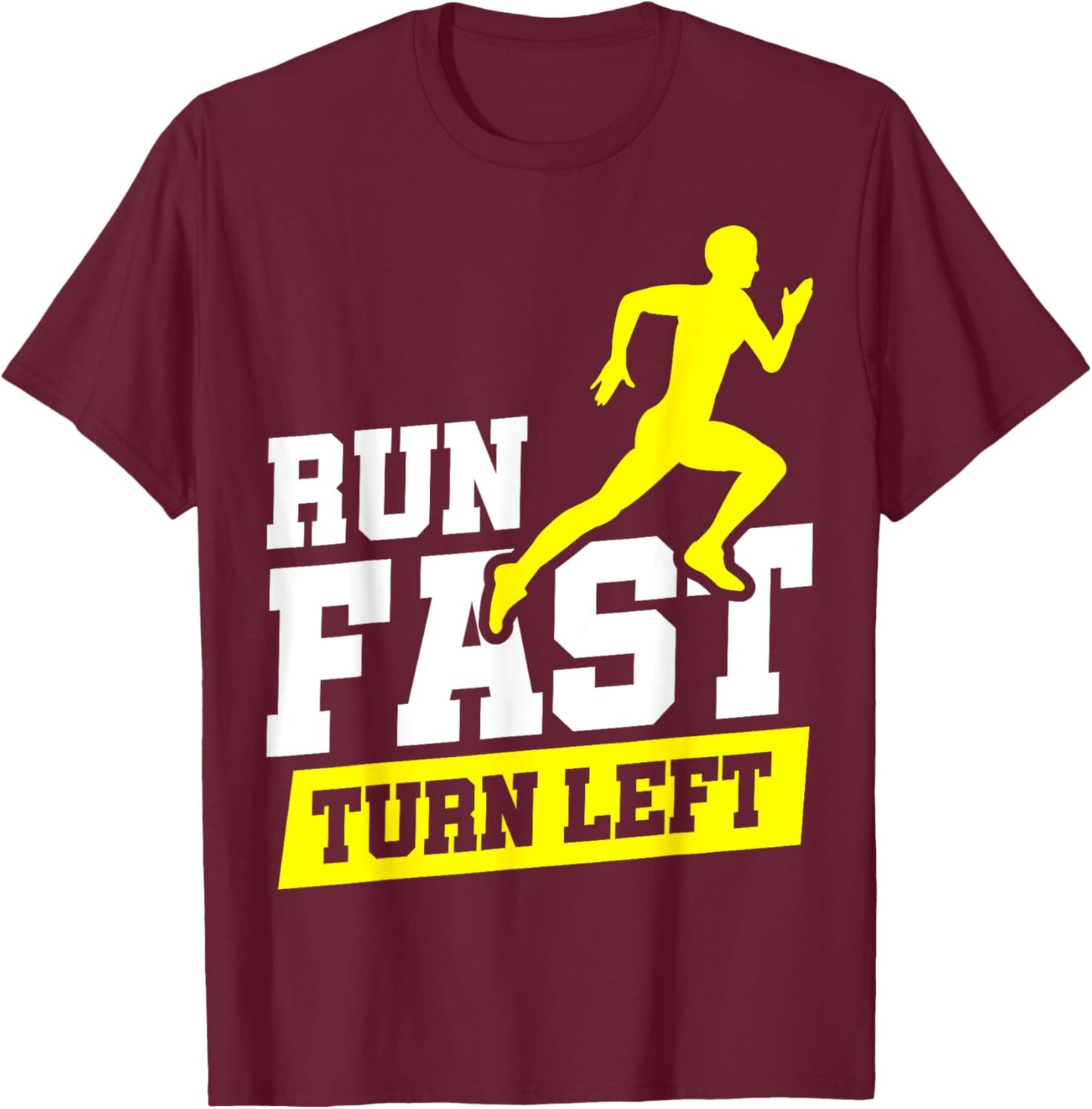 Run Fast Turn Left Track T-Shirt - T-Shirt | Maroon
