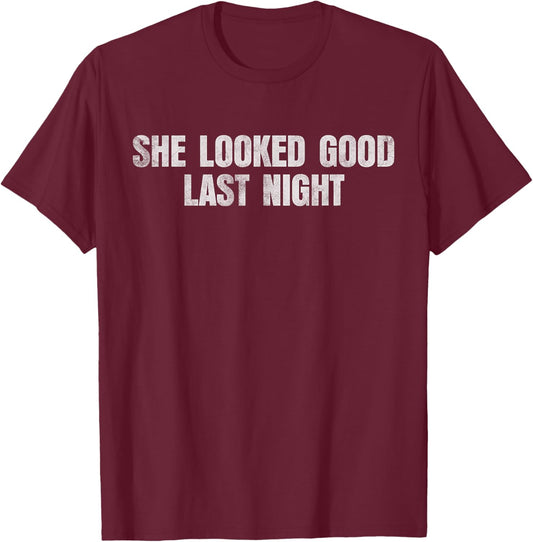She Looked Good Last Night Vintage T-Shirt - T-Shirt | Maroon