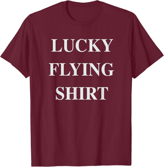My Lucky Flying Shirt Aviation Flight Instructor Pilot Humor T-Shirt - T-Shirt | Maroon