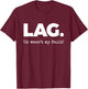 LAG. (it Wasn't My Fault) T-Shirt - T-Shirt | Maroon
