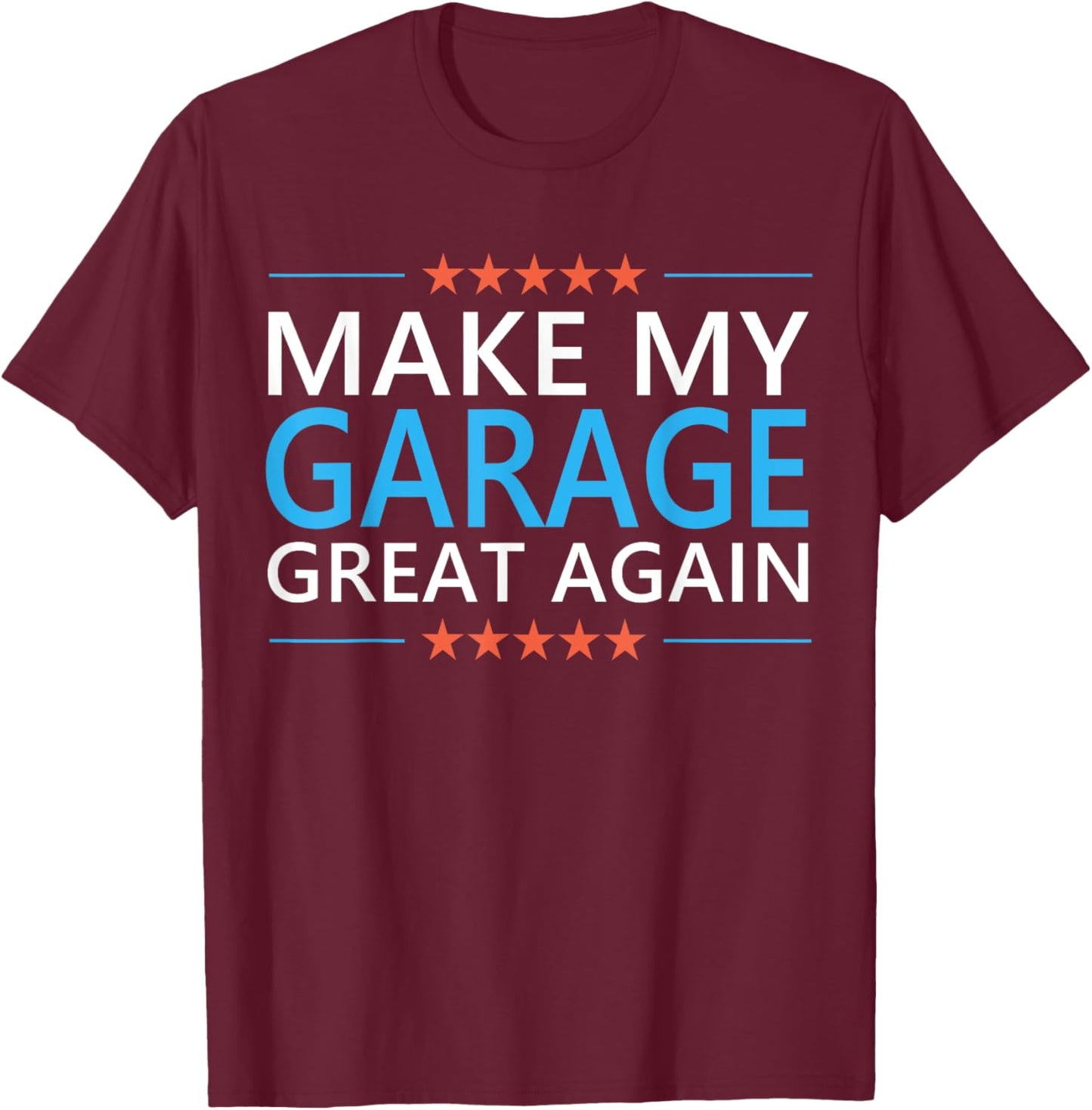 Make My Garage Great Again Handyman Mechanic Dad Grandpa T-Shirt - T-Shirt | Maroon