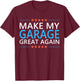 Make My Garage Great Again Handyman Mechanic Dad Grandpa T-Shirt - T-Shirt | Maroon