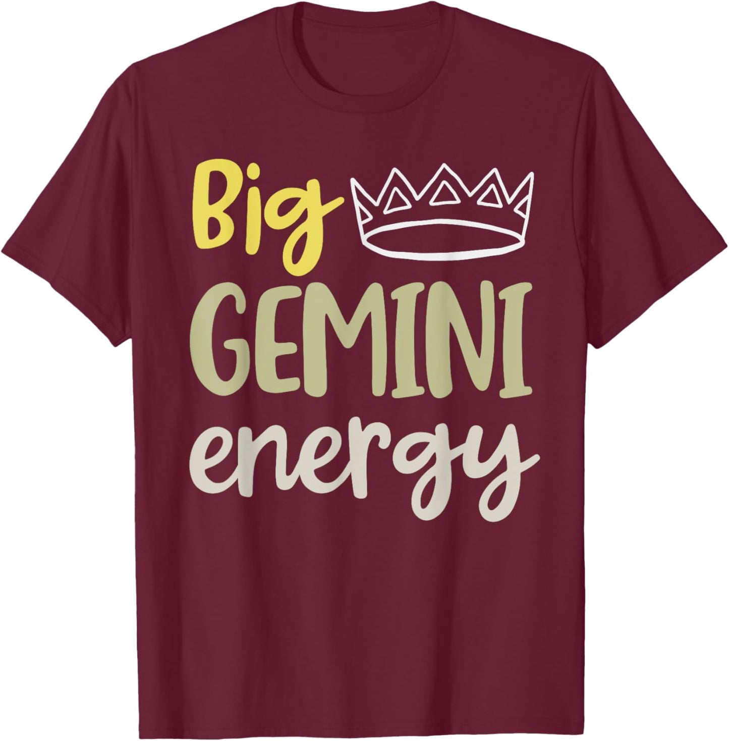 Big Gemini Energy Gemini Queen King Women June Birthday May T-Shirt - T-Shirt | Maroon