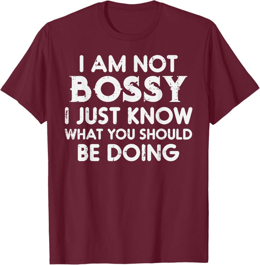 I Am Not Bossy Funny Saying Sarcasm Sassy Joke Mom Women Men T-Shirt - T-Shirt | Maroon