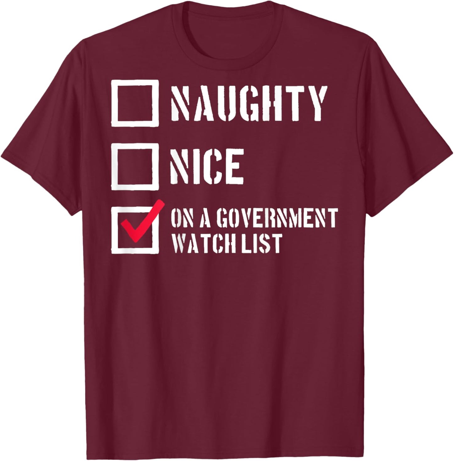 Naughty Nice On A Government Watch List (on back) T-Shirt - T-Shirt | Maroon