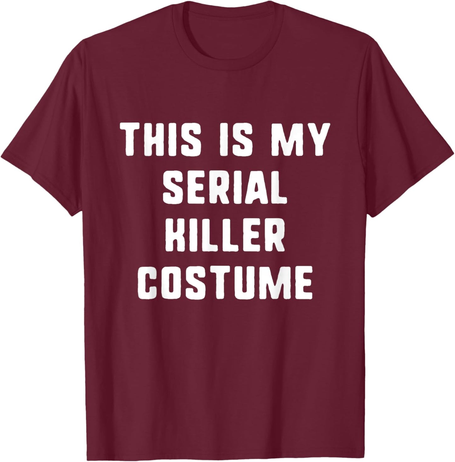 This Is My Serial Killer Costume Halloween Easy Kids Adult T-Shirt - T-Shirt | Maroon