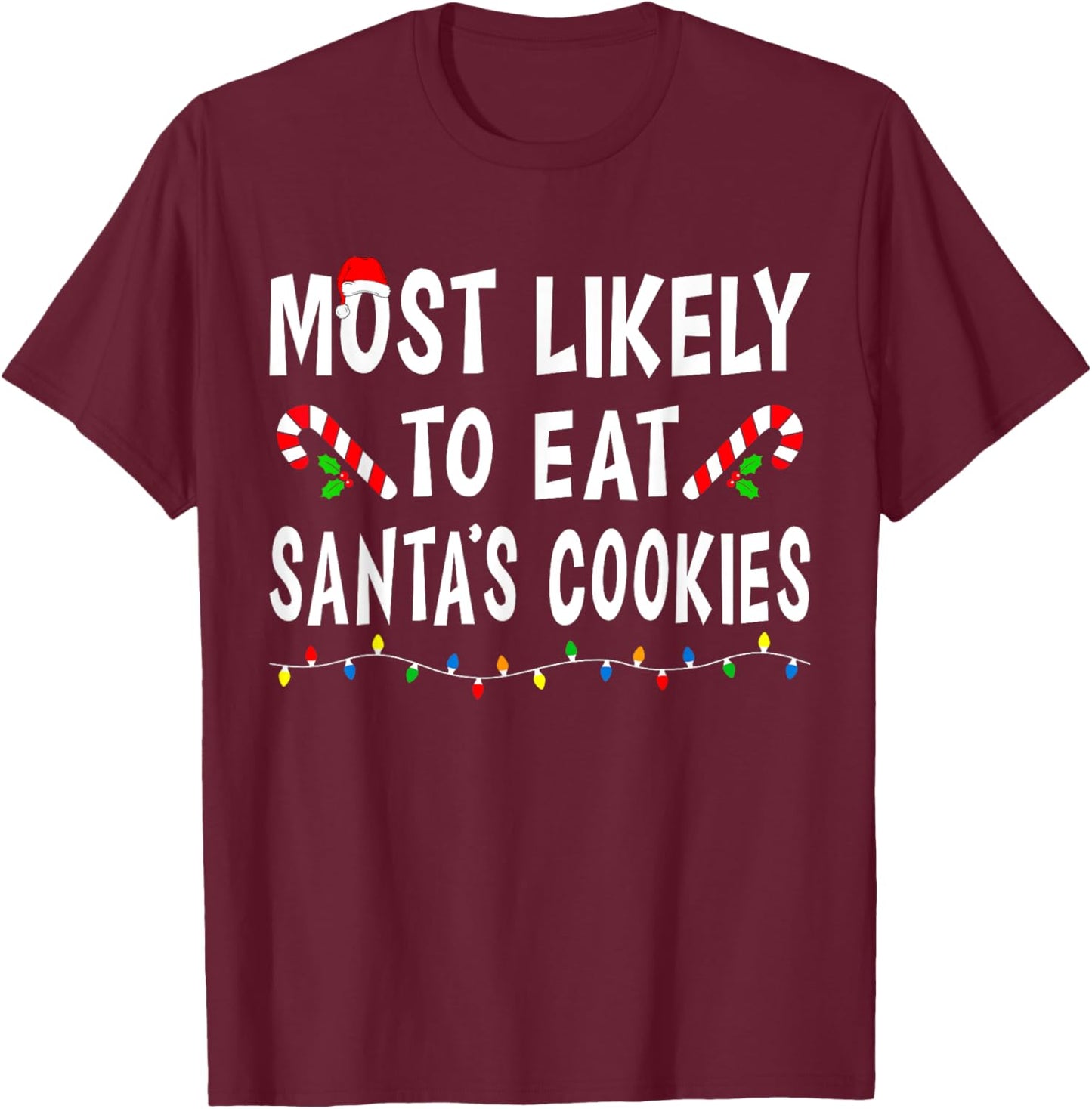 Most Likely To Eat Santa's Cookies Funny Family Christmas T-Shirt - T-Shirt | Maroon