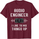 Audio Engineer I Like To Mix Things Up Sound Audio Engineer T-Shirt - T-Shirt | Maroon