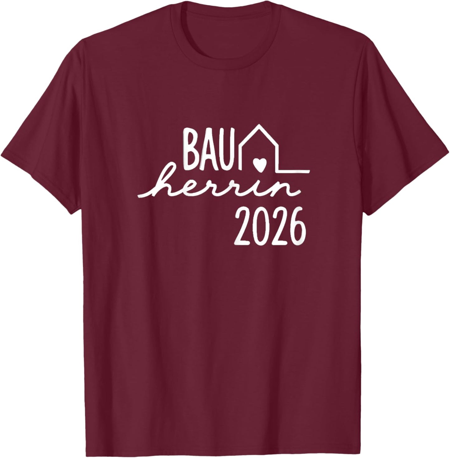Hausbau Eigenheim Bauherrin 2026 T-Shirt - T-Shirt | Maroon