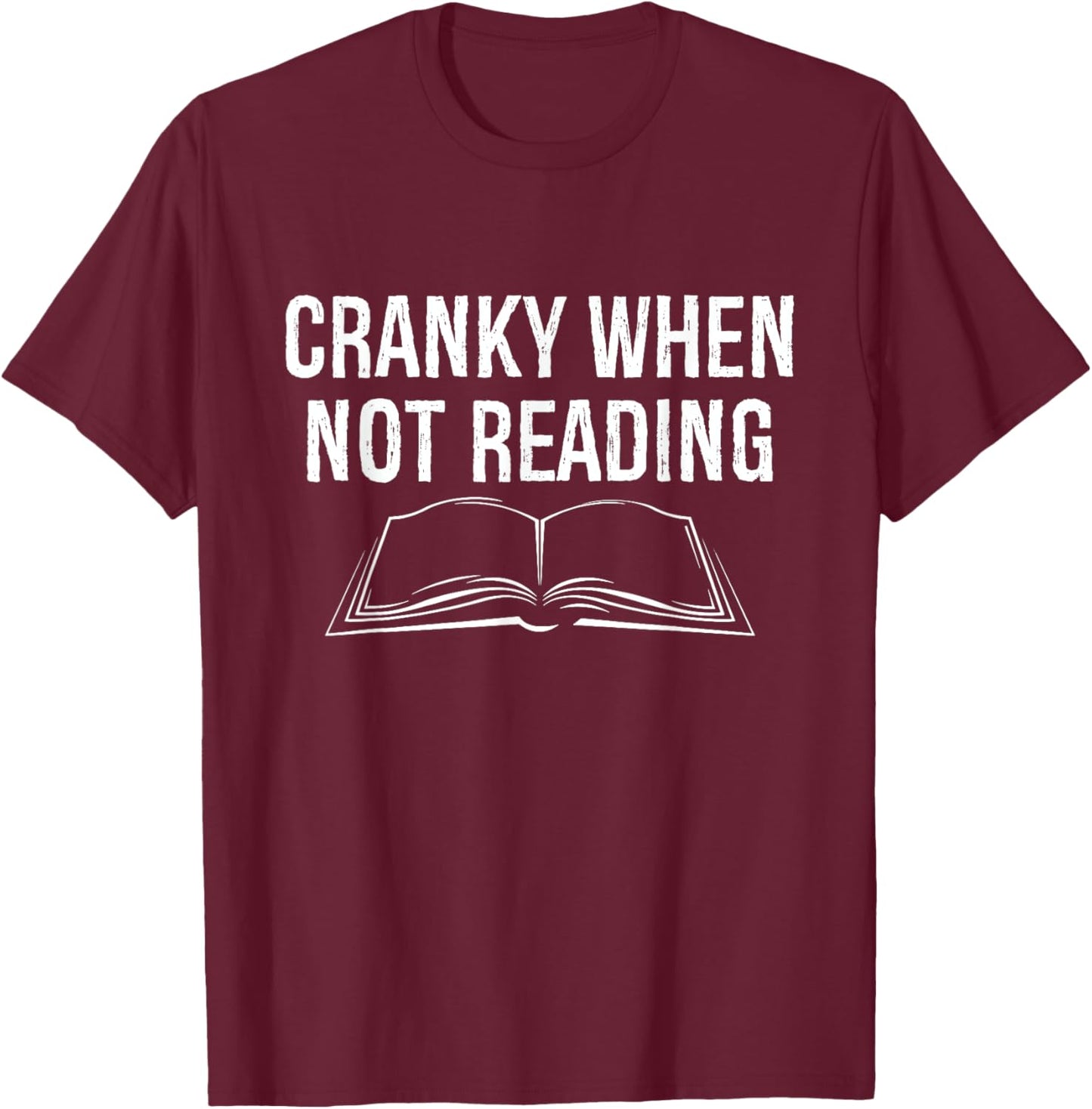 Cranky When Not Reading Funny Book Lover T-Shirt - T-Shirt | Maroon