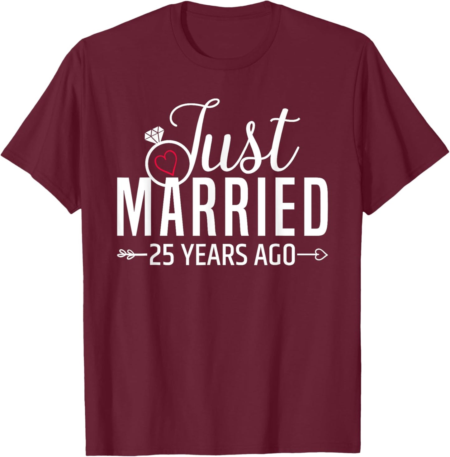 Just Married 25 Years Ago Men Women 25th Wedding Anniversary T-Shirt - T-Shirt | Maroon