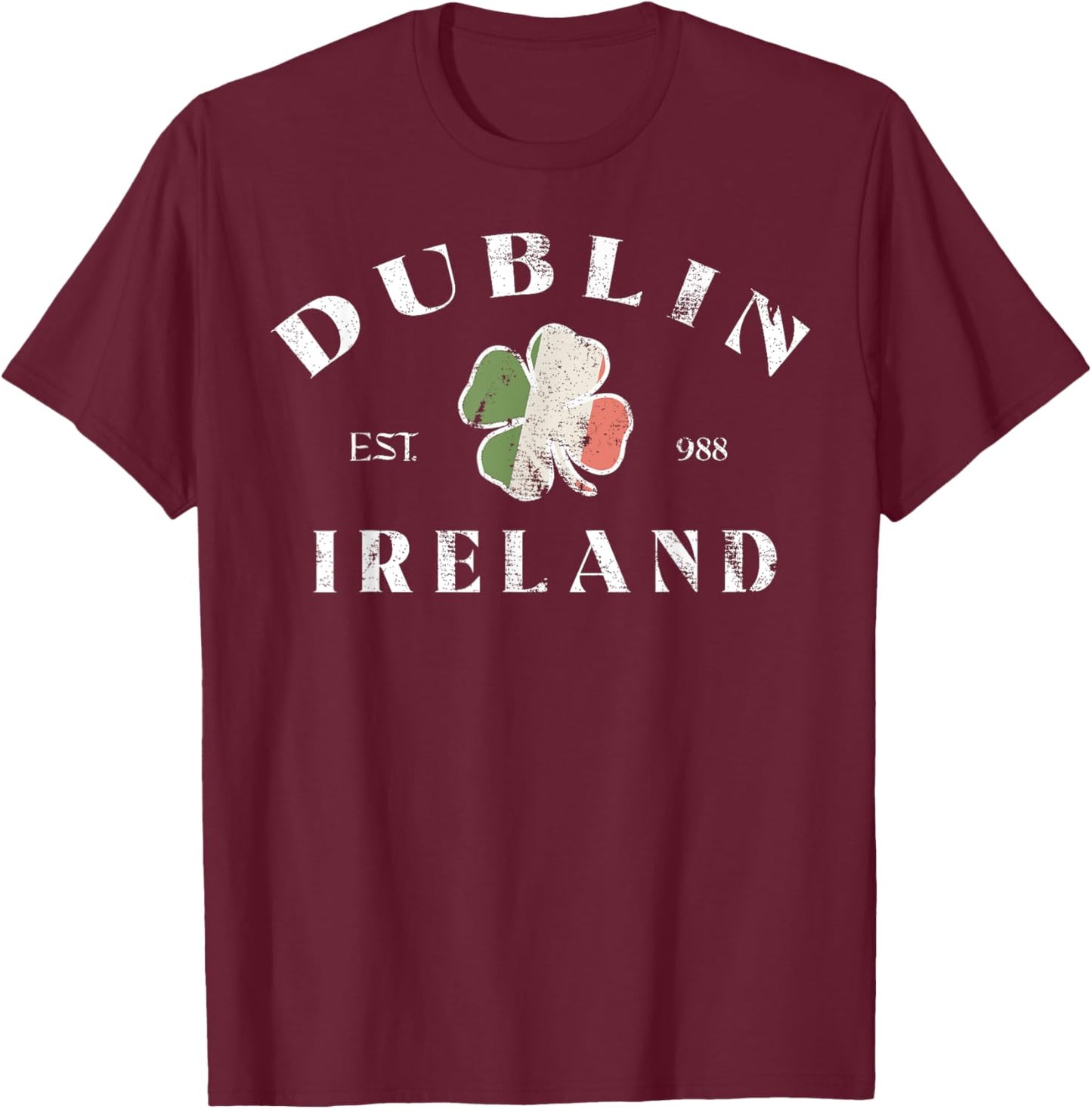 Dublin Est 998 Ireland St Patrick's Day Lucky Shamrock Irish T-Shirt - T-Shirt | Maroon