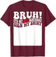 Bruh It's My 10th Birthday Sign My Shirt 10 Years Old Bday T-Shirt - T-Shirt | Maroon