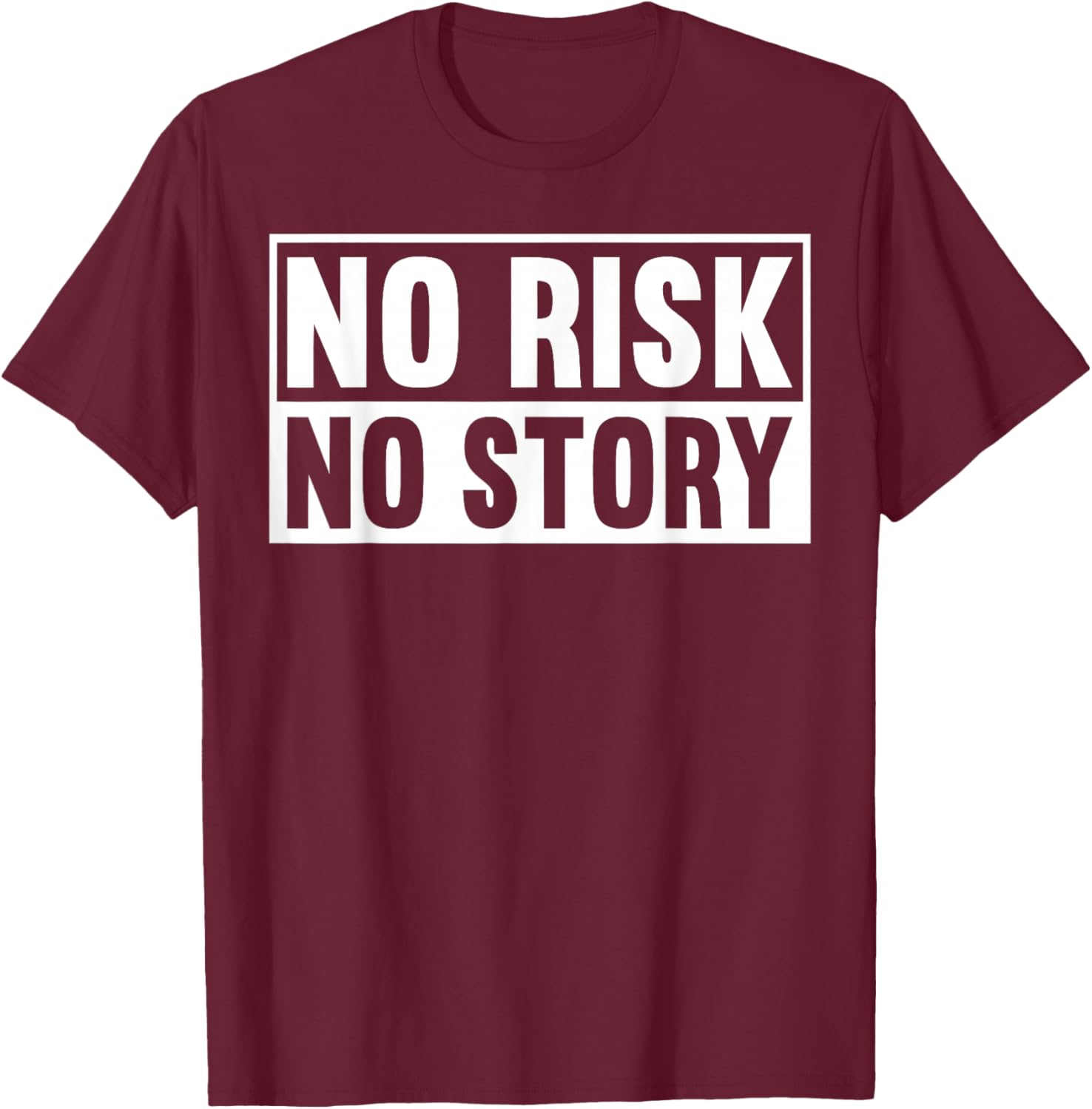 No Risk No Story Inspirational Message T-Shirt - T-Shirt | Maroon