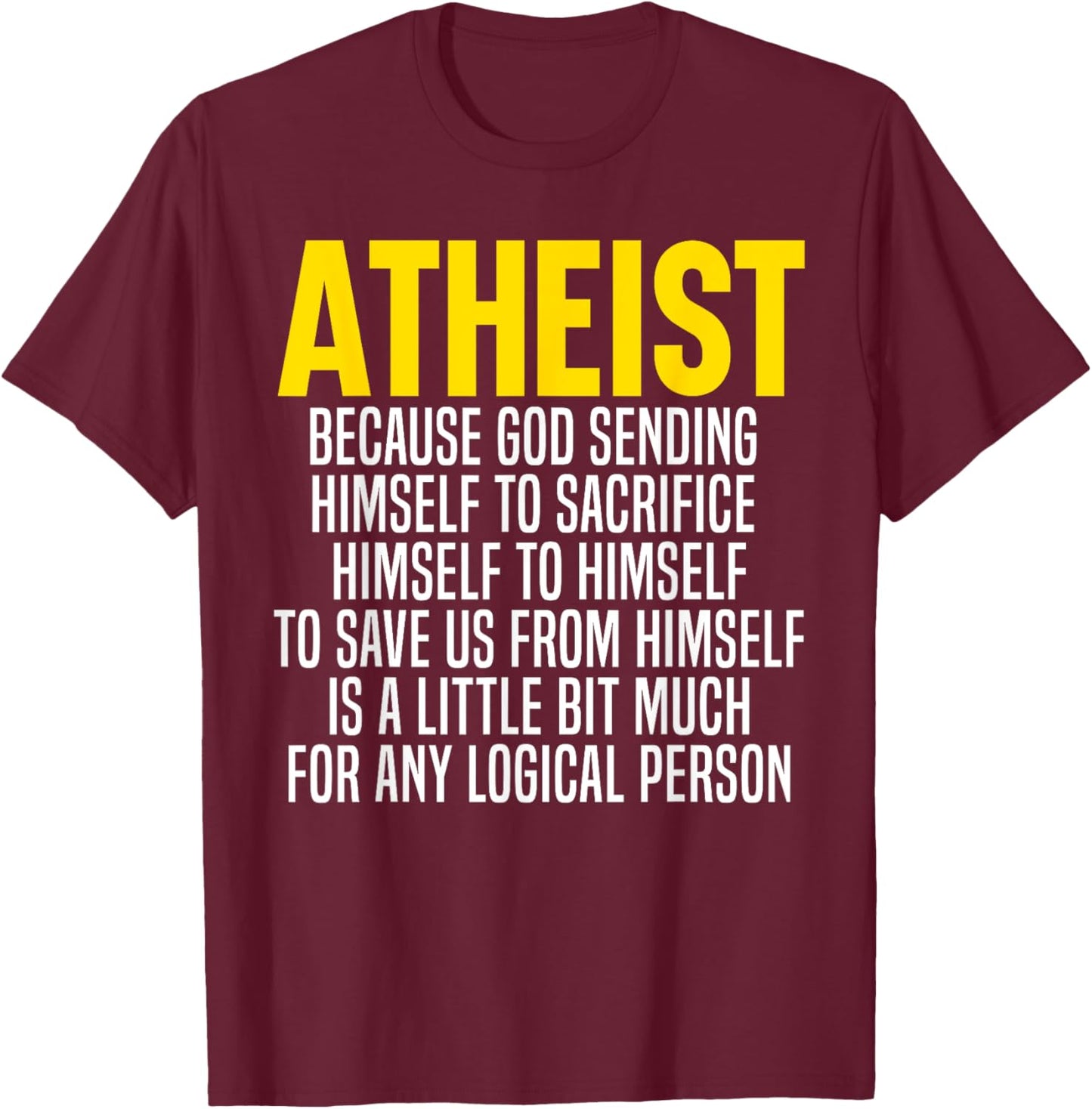 Atheism Anti-Religion Agnostic Freethinker Atheist T-Shirt - T-Shirt | Maroon