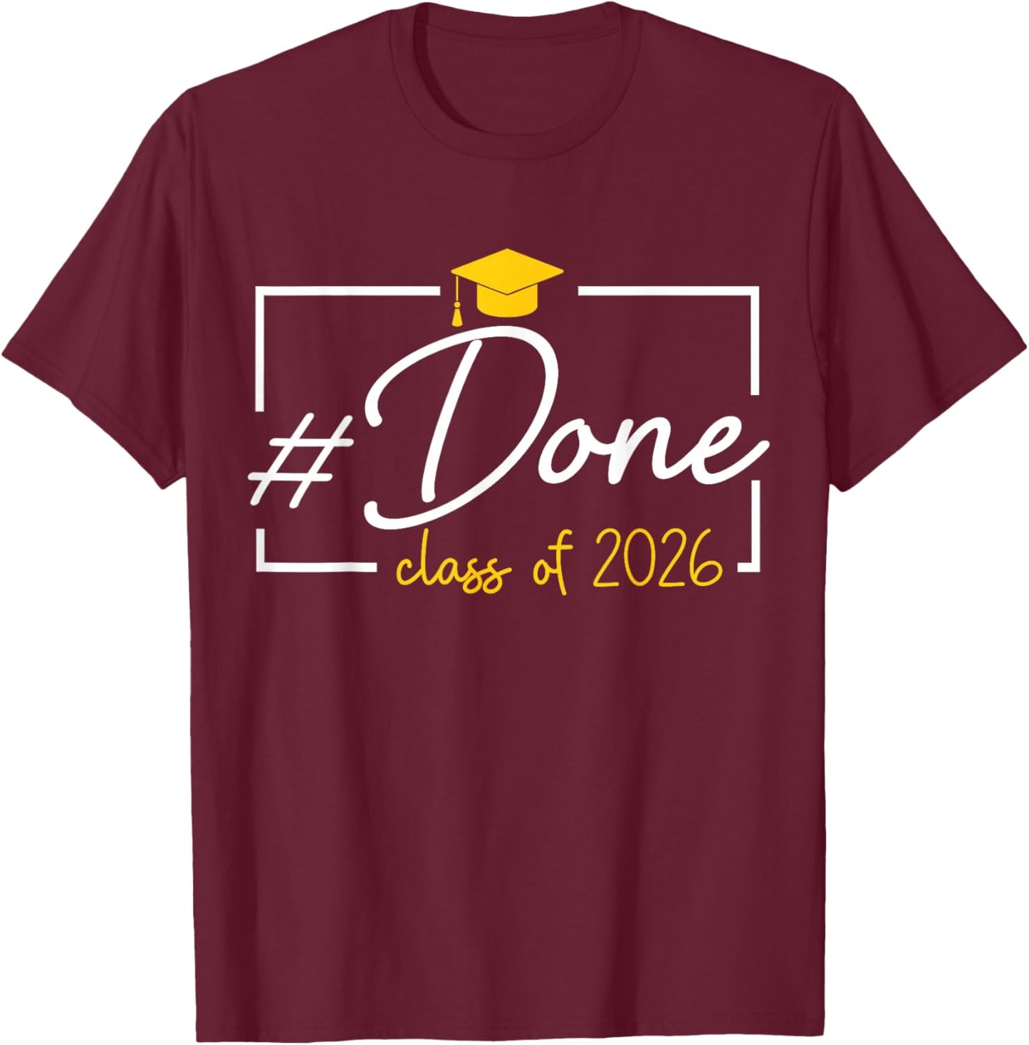 Done Class of 2026 Senior Graduation 2026 Him Her Men Women T-Shirt - T-Shirt | Maroon