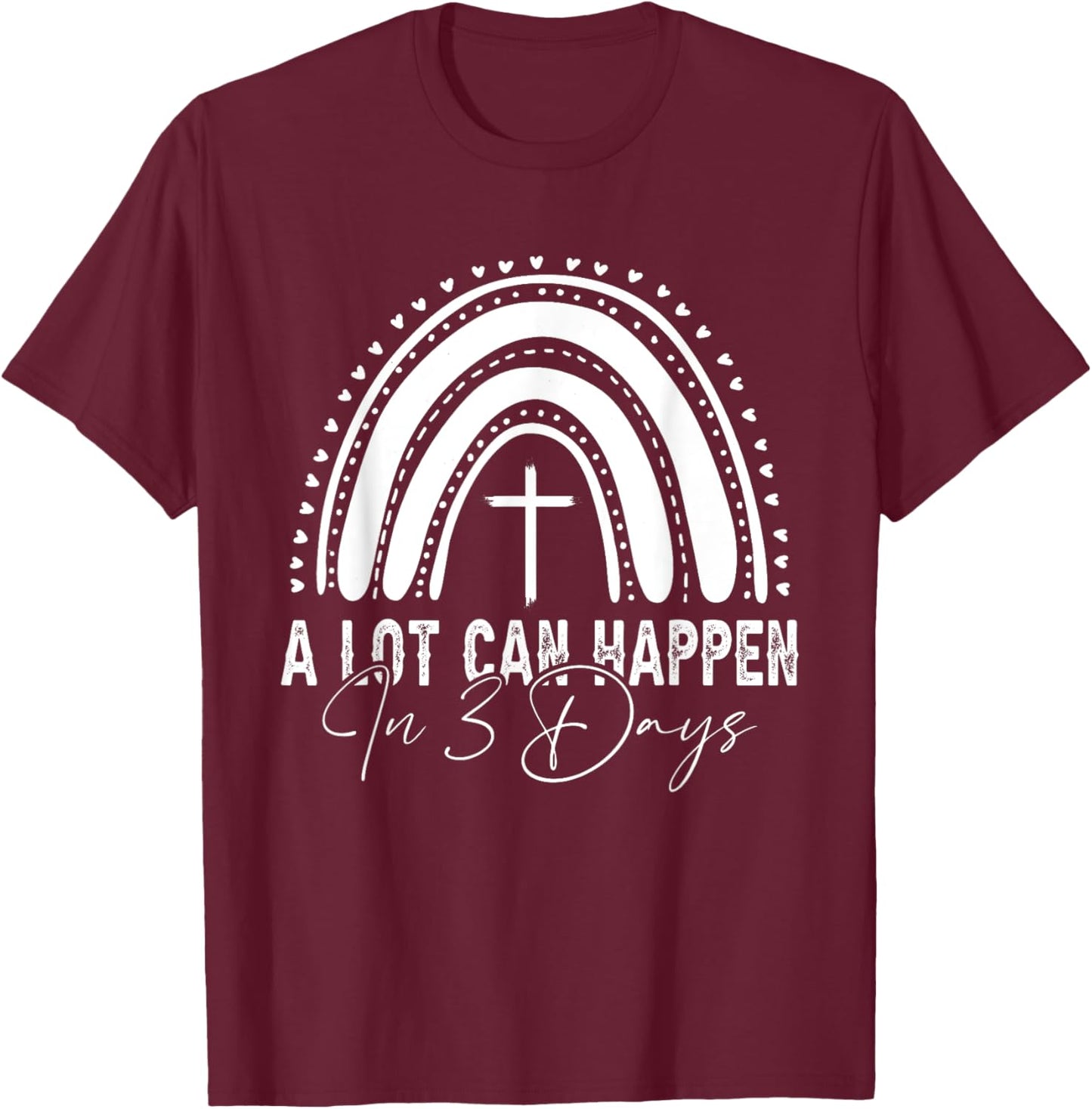 A Lot Can Happen in 3 Days Easter Day Christian Religious T-Shirt - T-Shirt | Maroon