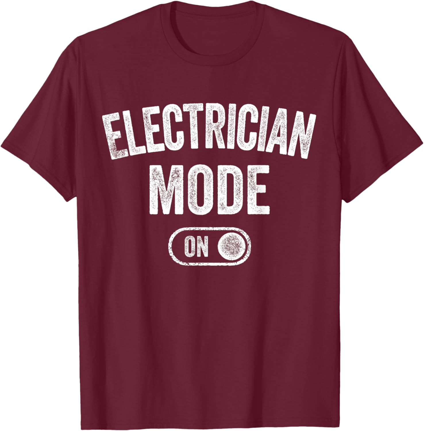 Electrician Mode On Funny Electrical Master Gift Engineer T-Shirt - T-Shirt | Maroon