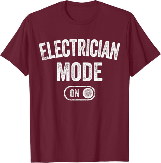 Electrician Mode On Funny Electrical Master Gift Engineer T-Shirt - T-Shirt | Maroon