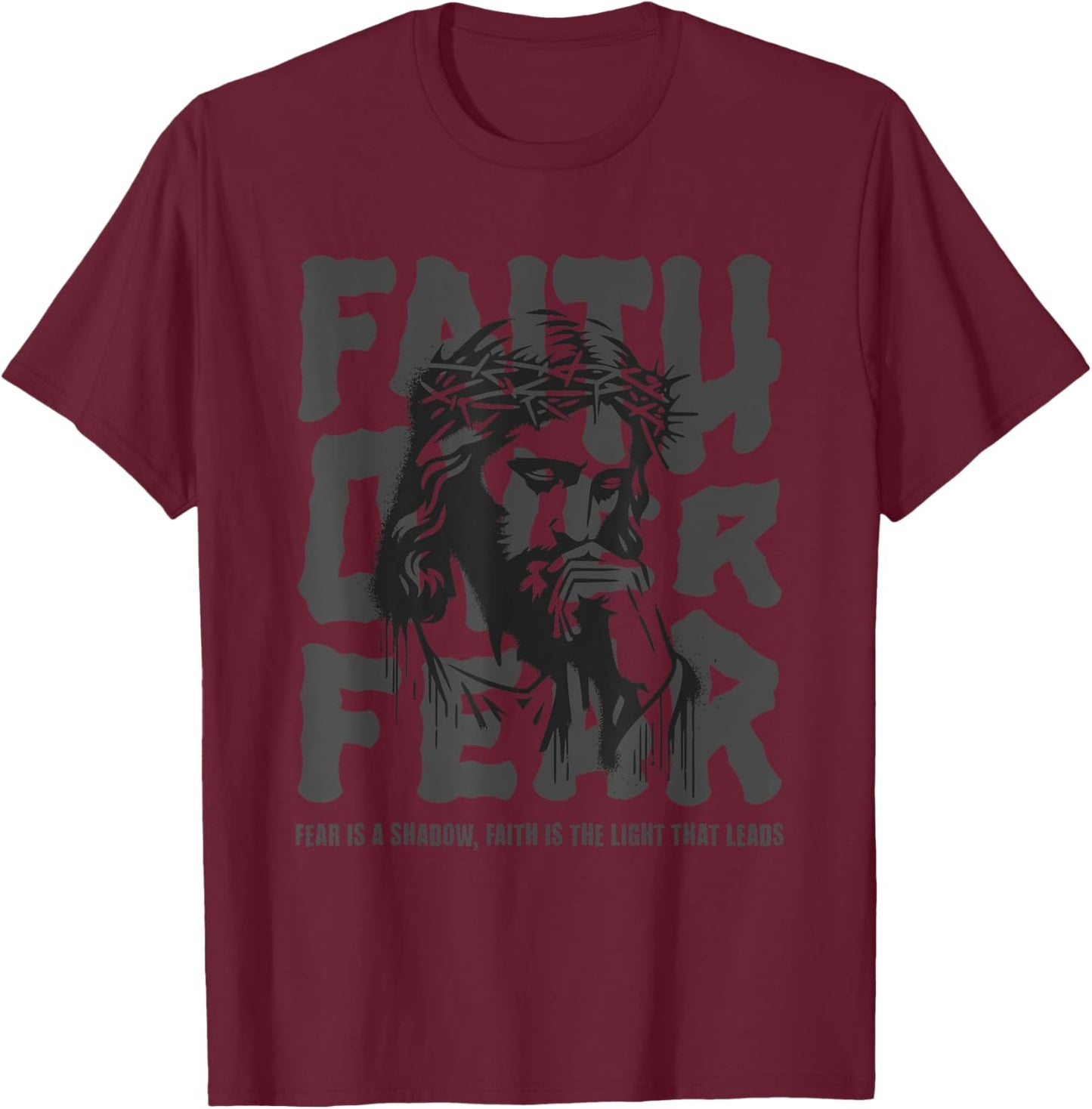 Jesus: Believe, The Way, The Truth, Faith over Fear T-Shirt - T-Shirt | Maroon