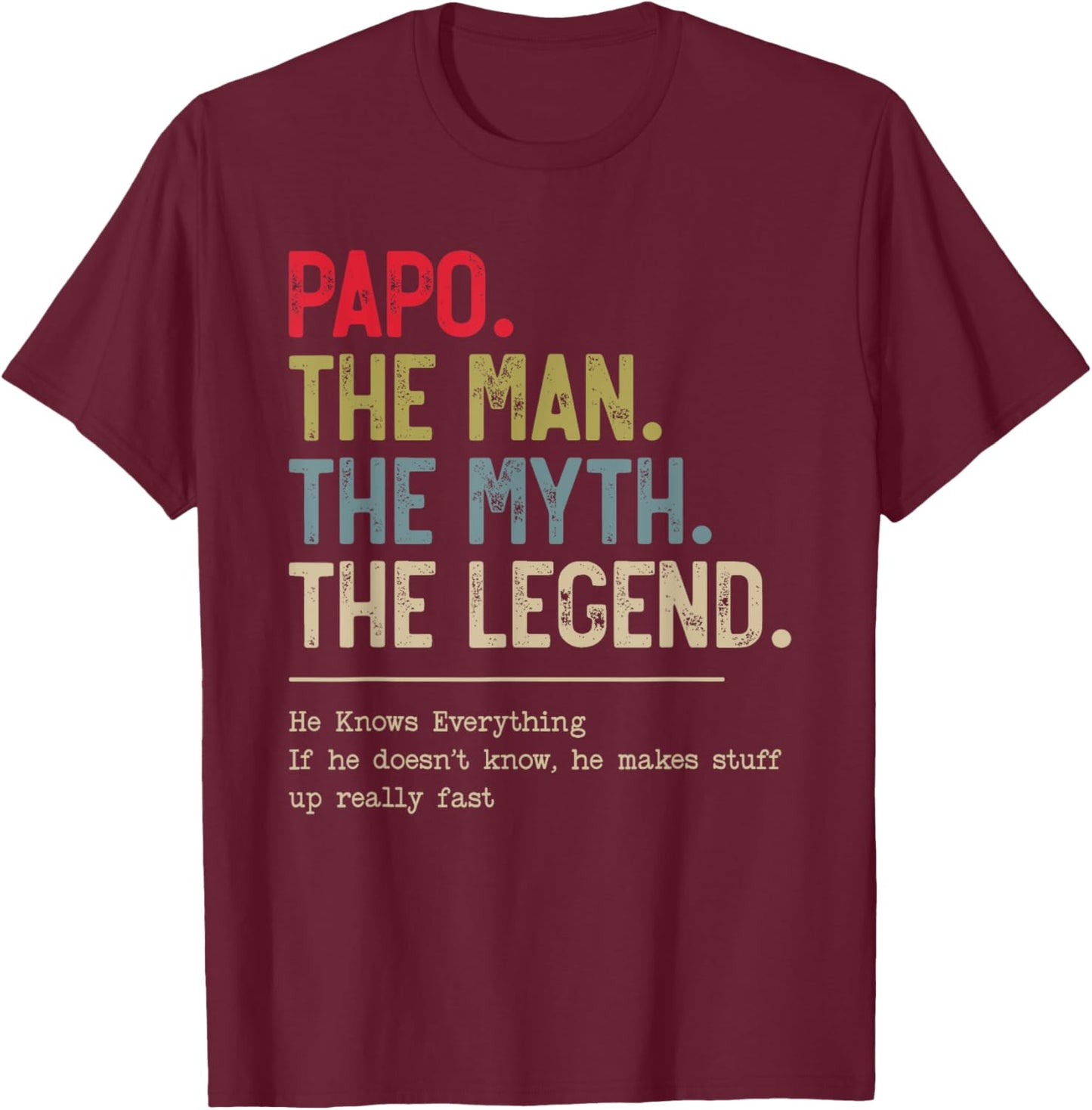 Papo The Man The Myth The Legend He Knows Everything T-Shirt - T-Shirt | Maroon