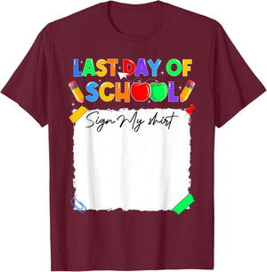 Funny Last Day of School Sign My Shirt Autograph Graduation T-Shirt - T-Shirt | Maroon