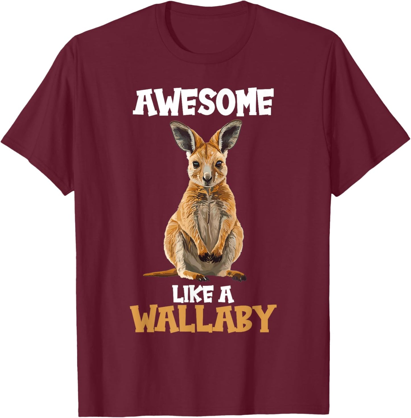 Awesome like a Wallaby. Wallabies Wallaby T-Shirt - T-Shirt | Maroon