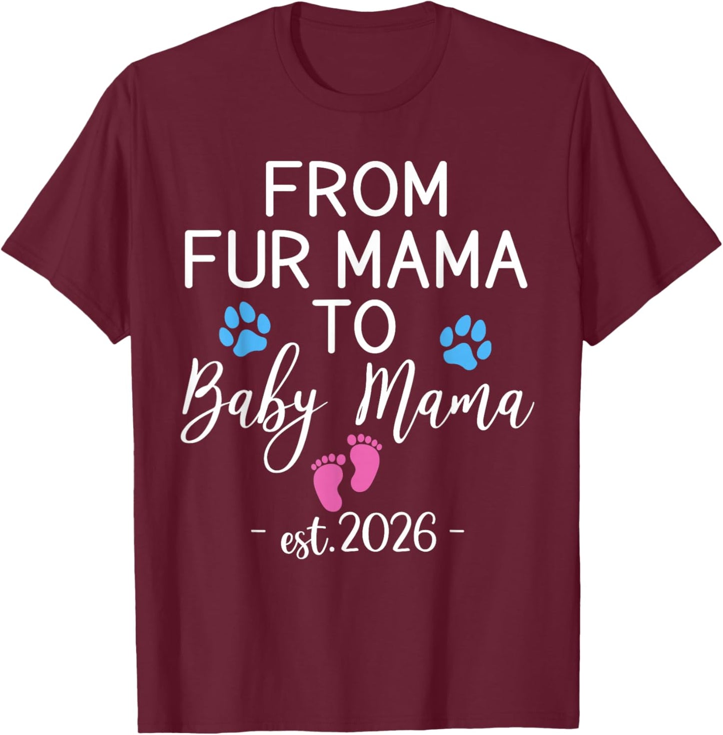 from Fur Mama to Baby Mama Est 2026 Dog Cat Owner New Mom T-Shirt - T-Shirt | Maroon