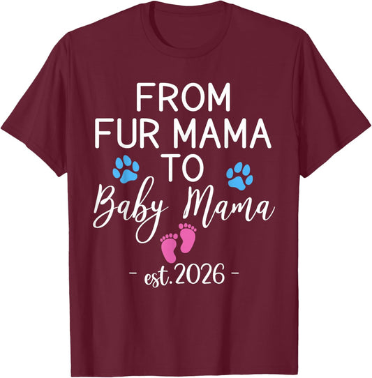 from Fur Mama to Baby Mama Est 2026 Dog Cat Owner New Mom T-Shirt - T-Shirt | Maroon