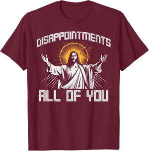 Disappointments All Of You Jesus Funny Christian Women Men T-Shirt - T-Shirt | Maroon