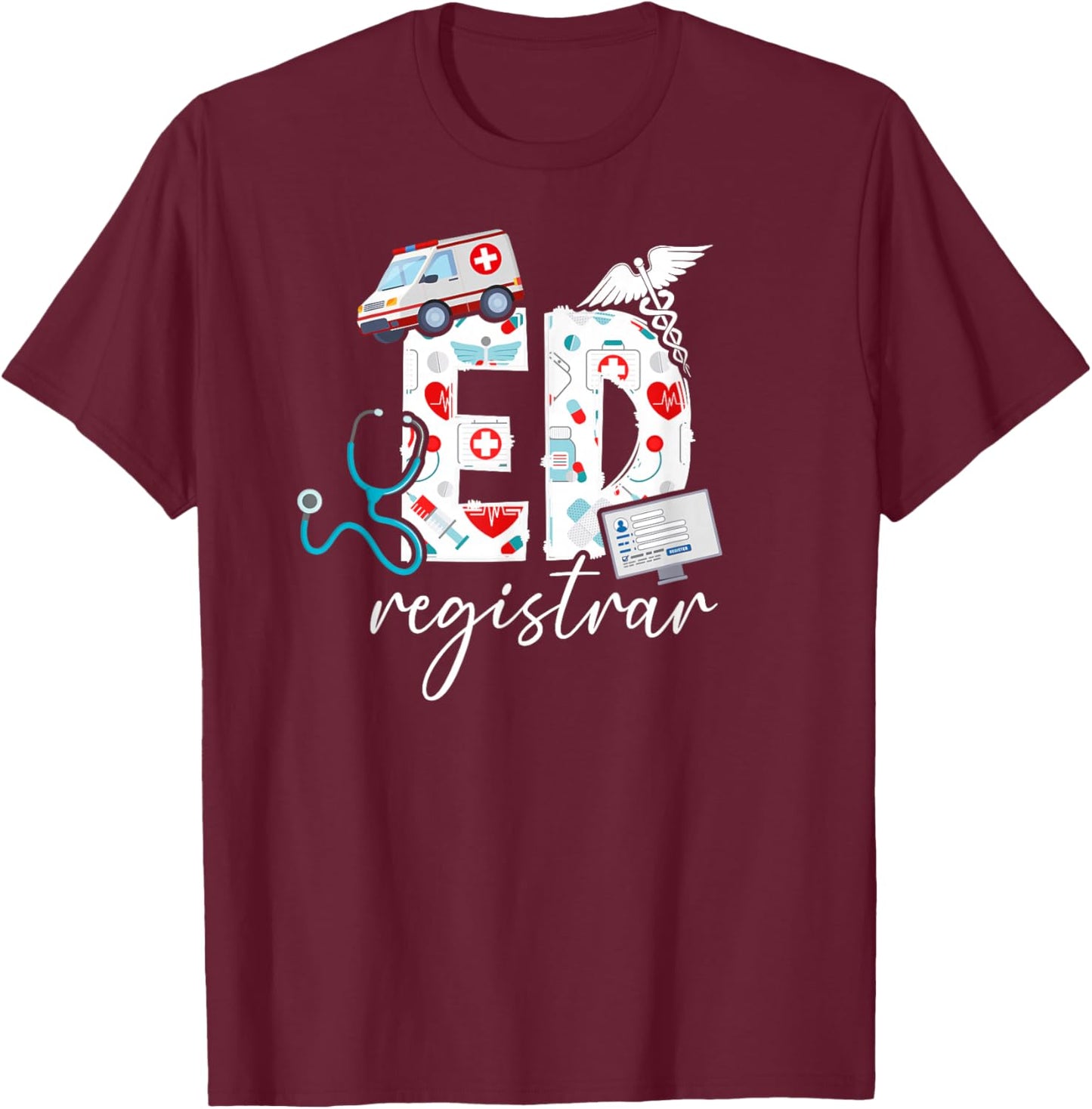 ED Registrar Patient Registration Appreciation T-Shirt - T-Shirt | Maroon
