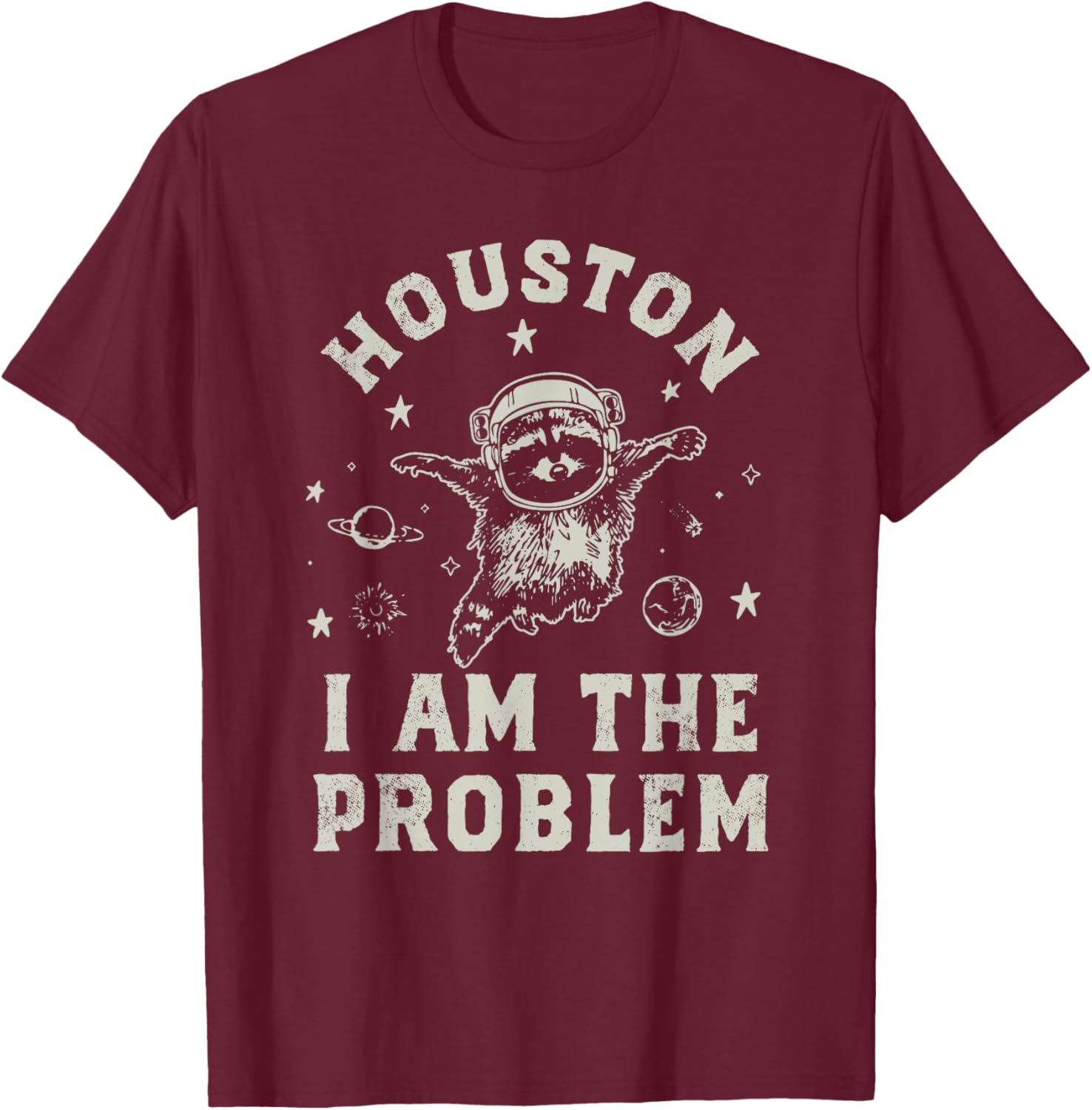 Houston I Am The Problem Funny Raccoon T-Shirt - T-Shirt | Maroon