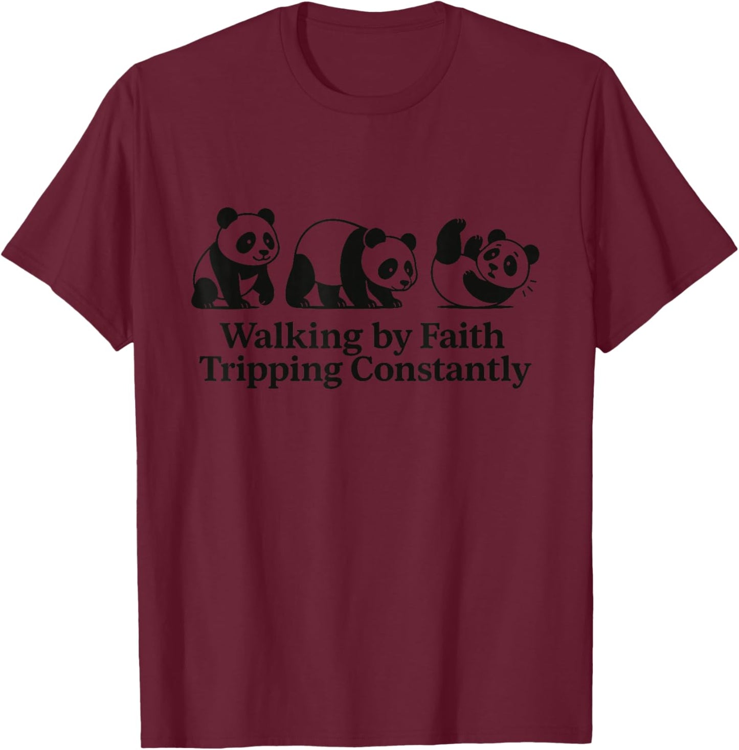 Walking by Faith Tripping Constantly Panda T-Shirt - T-Shirt | Maroon