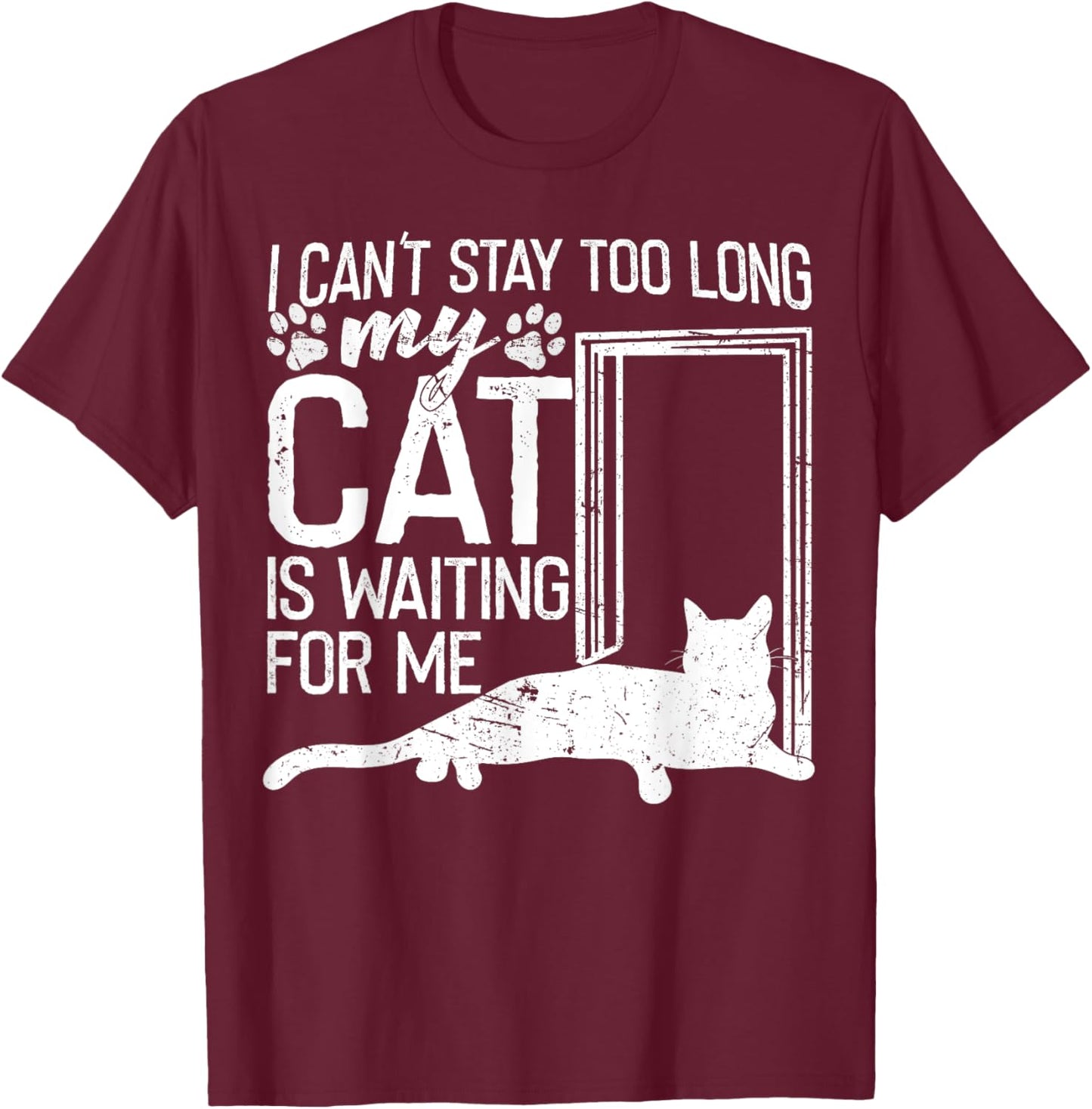 I Can't Stay Too Long. My Cat is Waiting For Me Cat Lover Women Kids T-Shirt - T-Shirt | Maroon