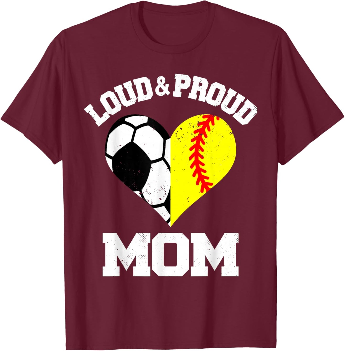 Loud & Proud Mom Soccer Softball Heart Sports Mom Game Day T-Shirt - T-Shirt | Maroon