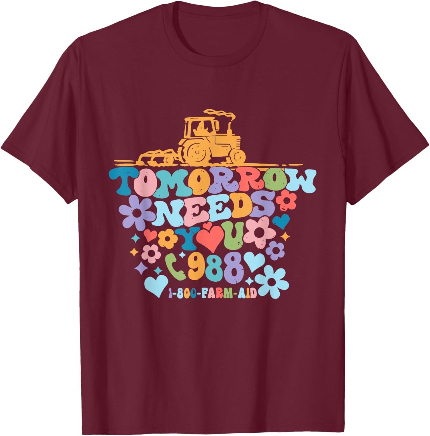 Tomorrow Needs You 1-800-Farm-Aid Apparel T-Shirt - T-Shirt | Maroon