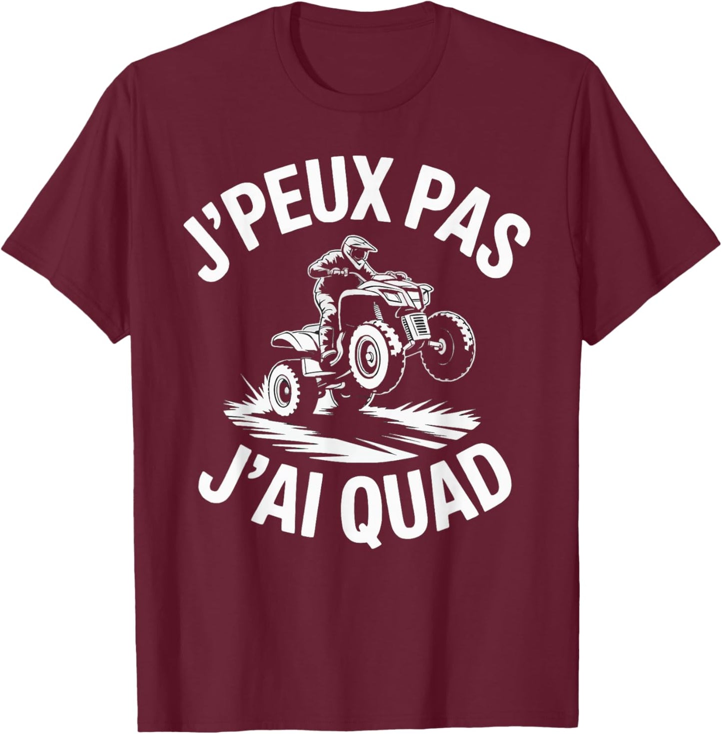 J'Peux Pas J'Ai Quad Humour Funny Gift Quad T-Shirt - T-Shirt | Maroon