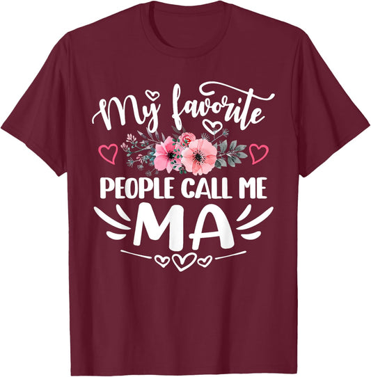 My Favorite People Call Me Ma Funny Mother's Day T-Shirt - T-Shirt | Maroon