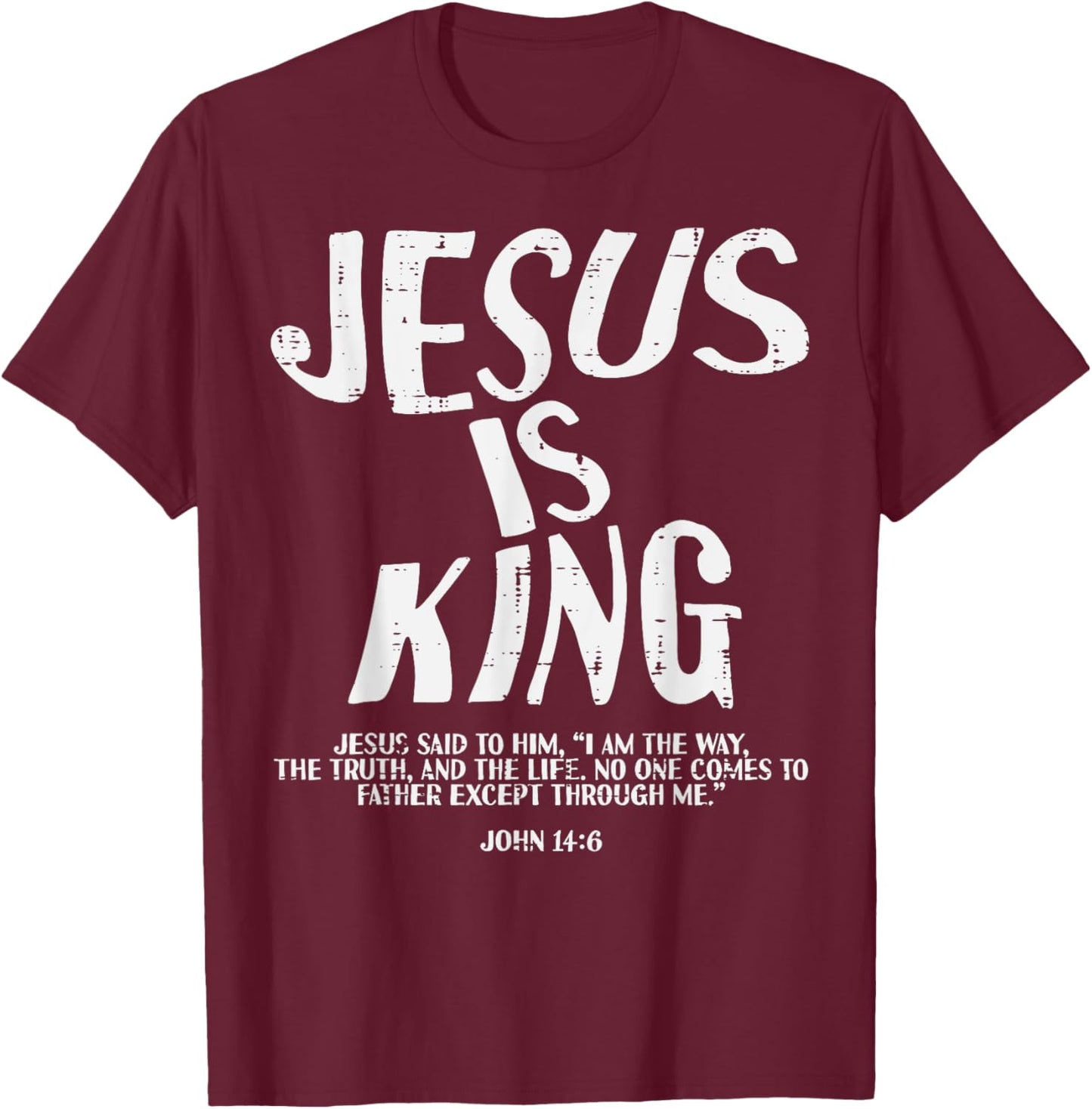Christian Jesus Is King John 14 6 Bible Verse Men Women Kids T-Shirt - T-Shirt | Maroon