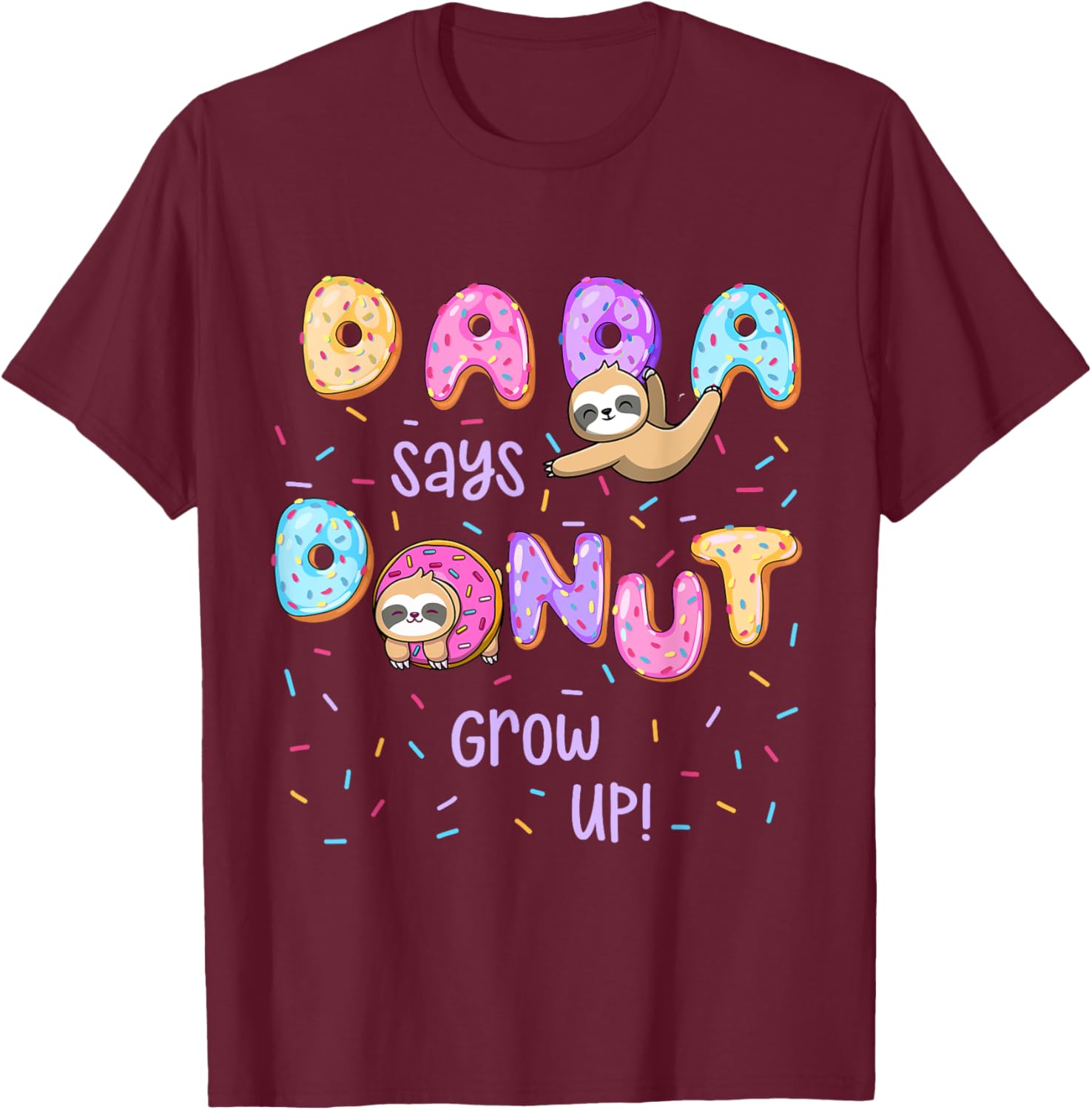 Dada Says Donut Grow Up Family Matching Birthday Cute Sloth T-Shirt - T-Shirt | Maroon