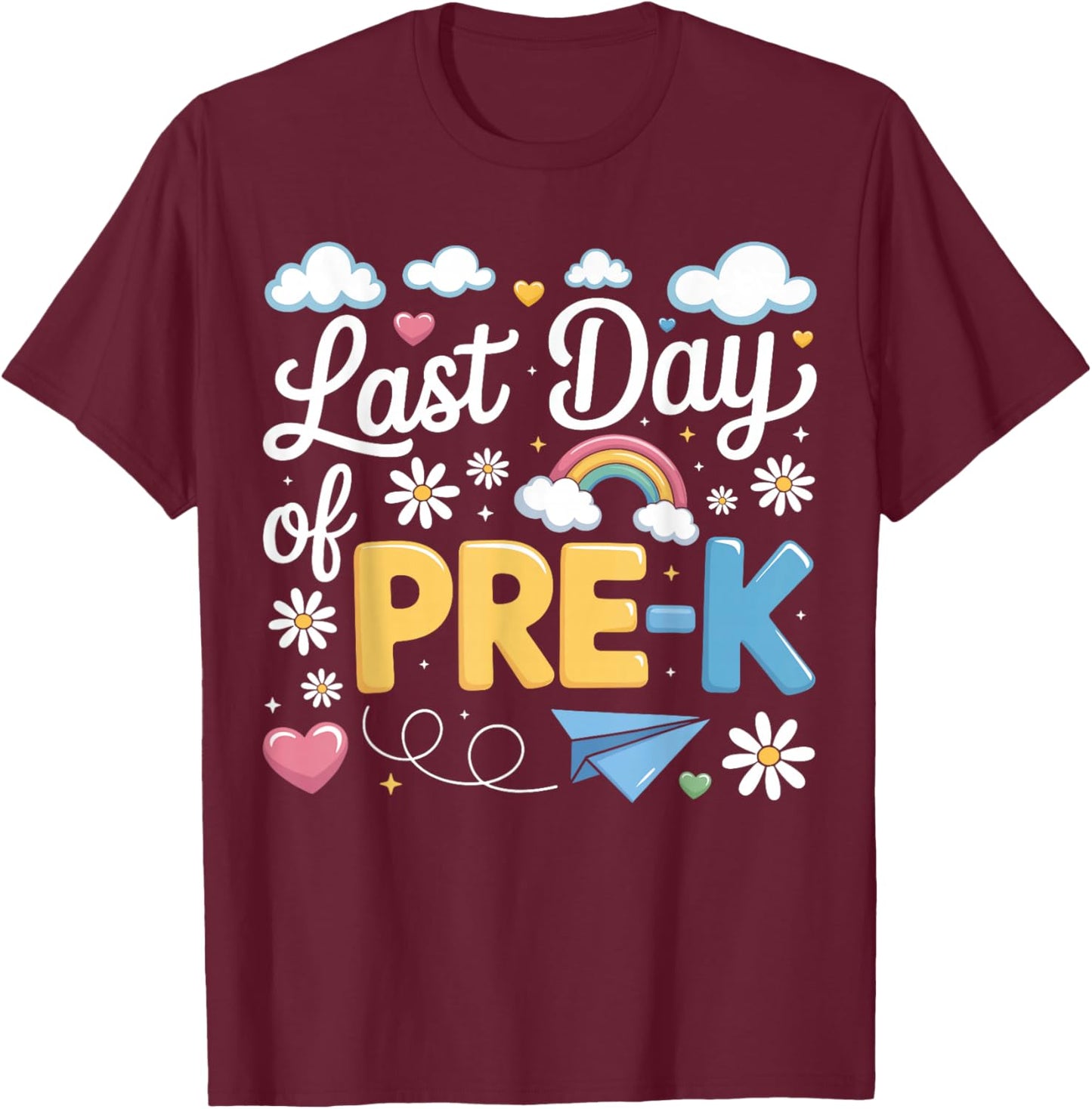 Last Day of Pre-k School Pre-Kindergarten Teacher Student T-Shirt - T-Shirt | Maroon