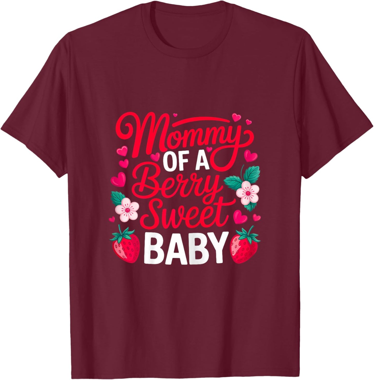 Mommy of A Berry Sweet One Strawberry Baby First Birthday T-Shirt - T-Shirt | Maroon