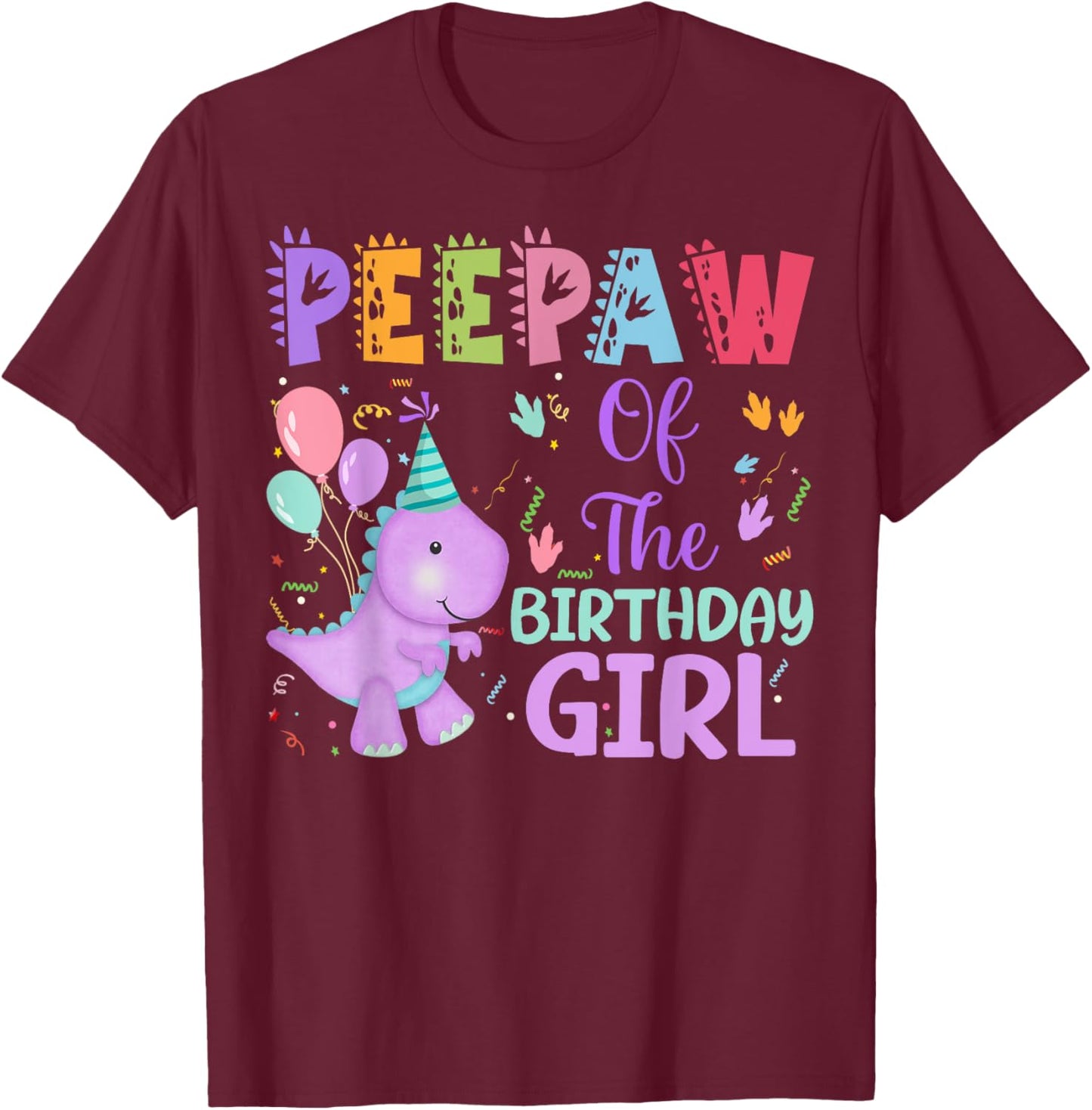 Peepaw Of The Birthday Girl Dinosaur Saurus Rex Party T-Shirt - T-Shirt | Maroon