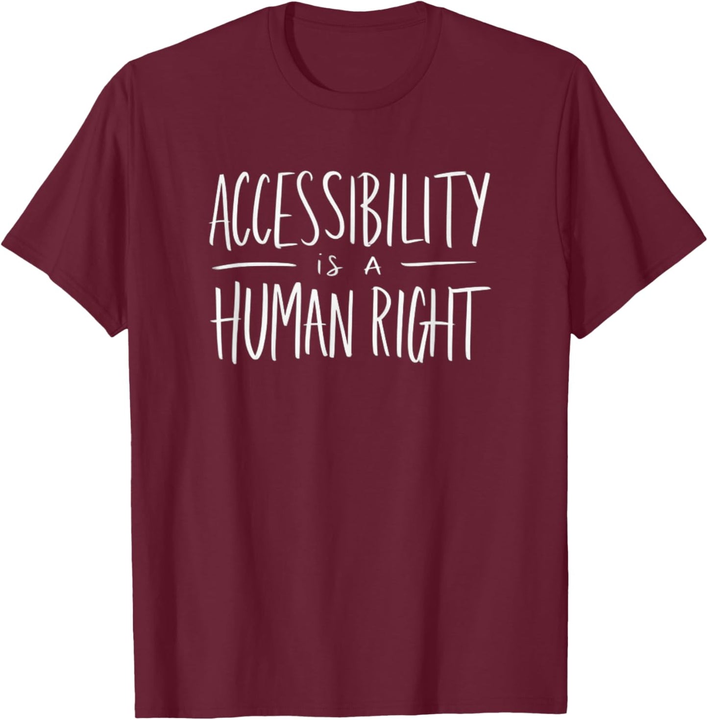 Human Rights Accessibility and Disability Awareness T-Shirt - T-Shirt | Maroon