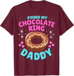 Pound My Chocolate Ring Daddy Peinlich Inappropriate T-Shirt - T-Shirt | Maroon
